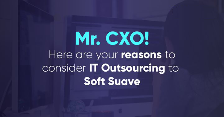 Reasons to Choose Soft Suave For Your IT Outsourcing