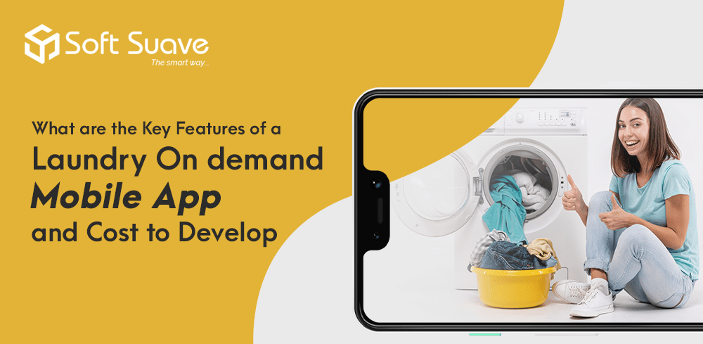 Step-by-step Guide for Successful Laundry App Development - Soft Suave
