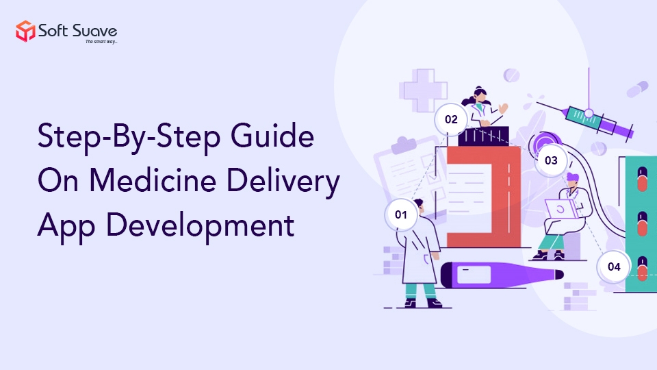 Step-by-step Guide for Successful Medicine Delivery App Development