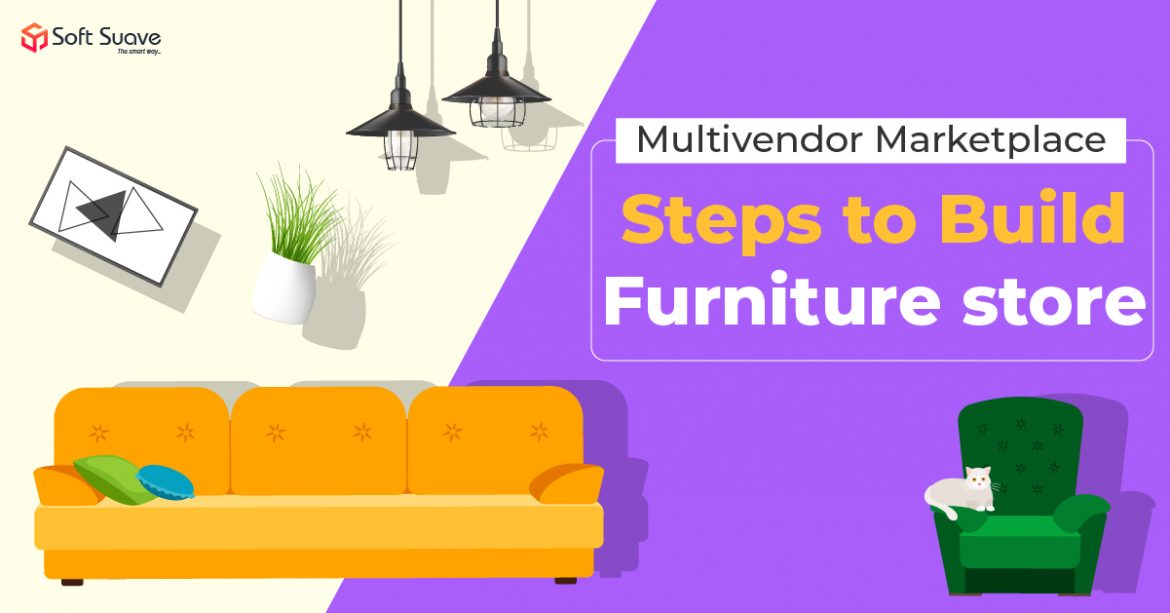 Guide to Build Multi-Vendor Marketplace App for Furniture Store