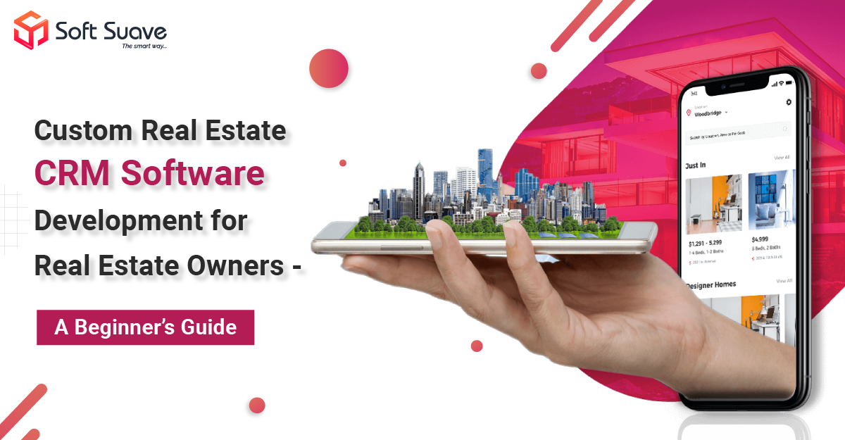 Real Estate CRM Software Development for Owners A Beginner’s Guide