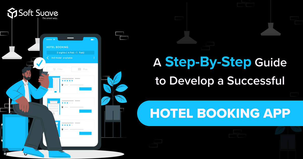 Successful Hotel Booking App Development:- A Step-by-step Guide