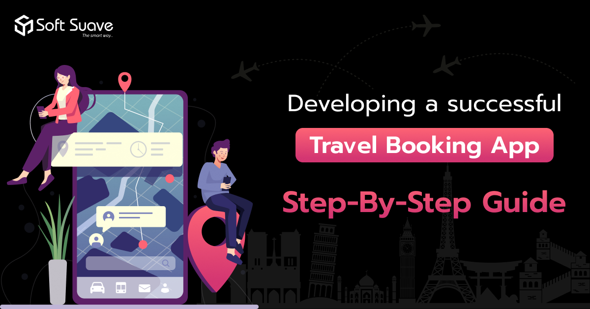 Successful Travel Booking App Development: FREE Step-by-step Guide