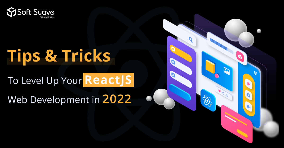 Tips and Tricks to Level Up Your ReactJS Web Development in 2022