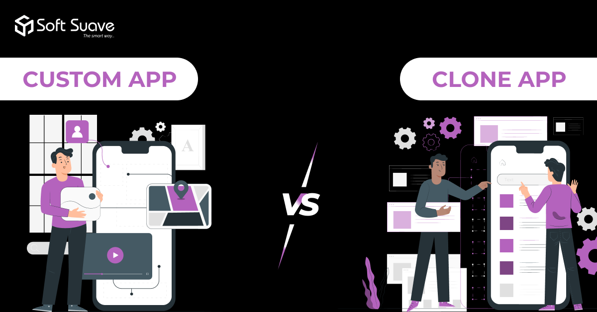Clone App Development or Custom App : Which One Is Best?