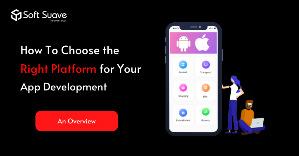 how to choose the right platform for your app development