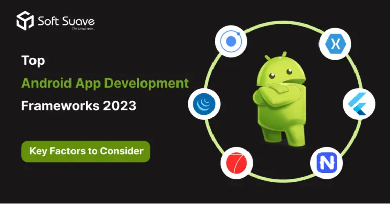 Top android app development frameworks 2023