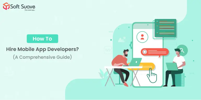 Guide to hire your team of mobile app developers softsuave