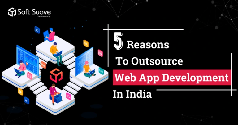Reasons to outsource web app development in India