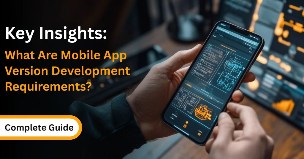 what are mobile app version development requirements