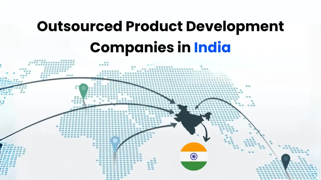 Top Outsourced Product Development Companies in India