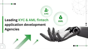Leading KYC & AML Fintech Application Development Agencies