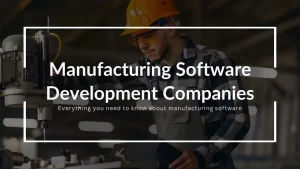 Manufacturing software development copmanies