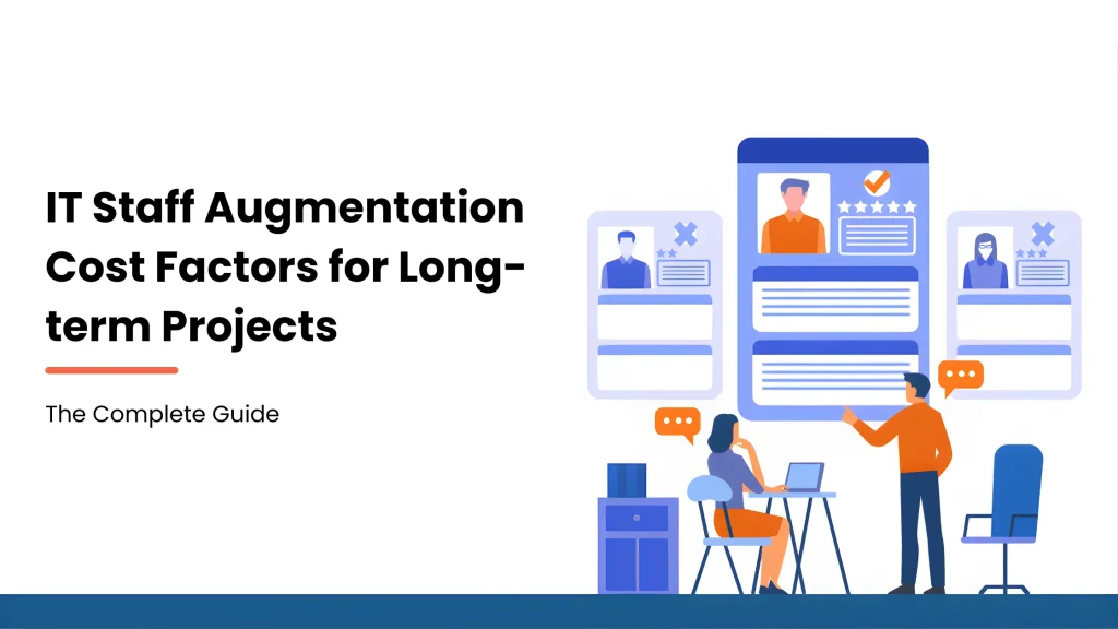 IT Staff Augmentation Cost Factors for Long-term Projects