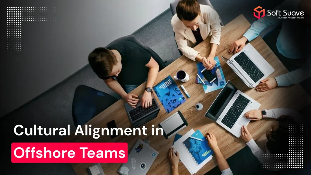 Cultural Alignment In Offshore Teams
