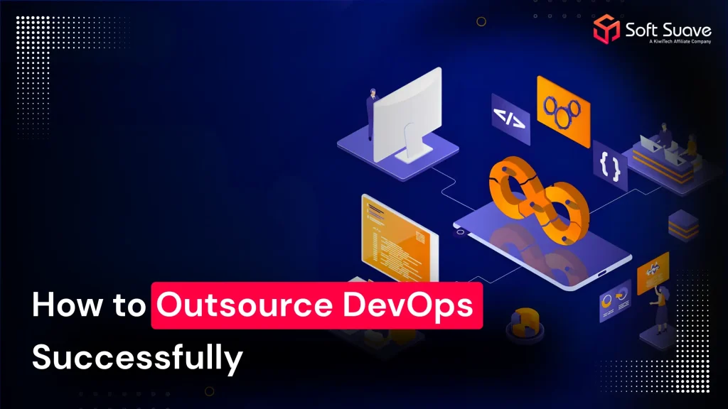 How to Outsource DevOps Successfully: A Strategic Guide