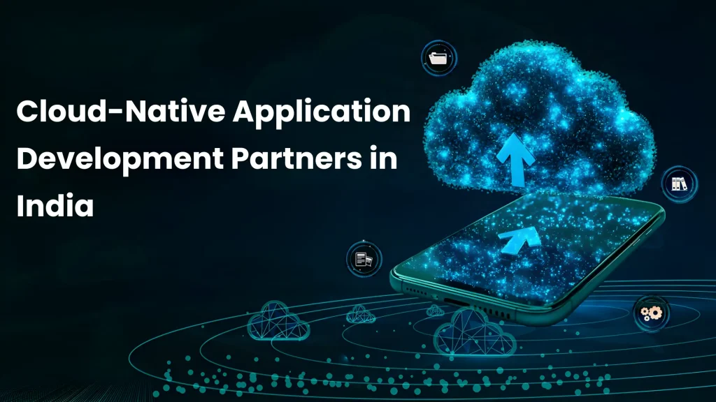 best partners for cloud-native application development in india_