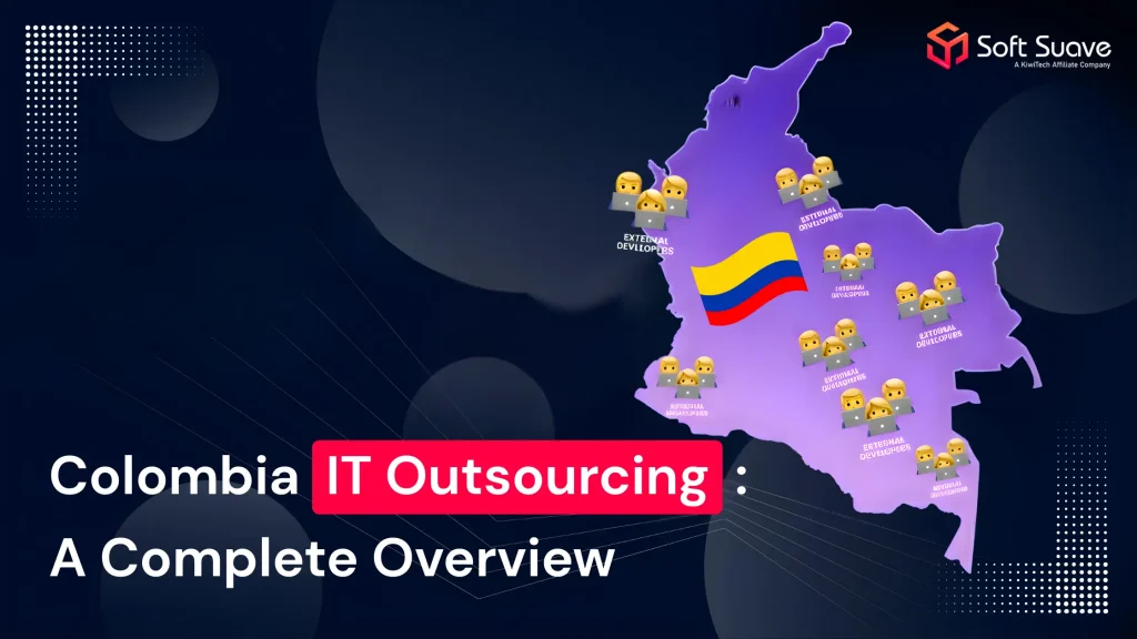 Colombia IT Outsourcing: A Complete Overview