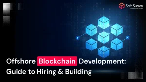 Offshore Blockchain Development: Guide to Hiring & Building