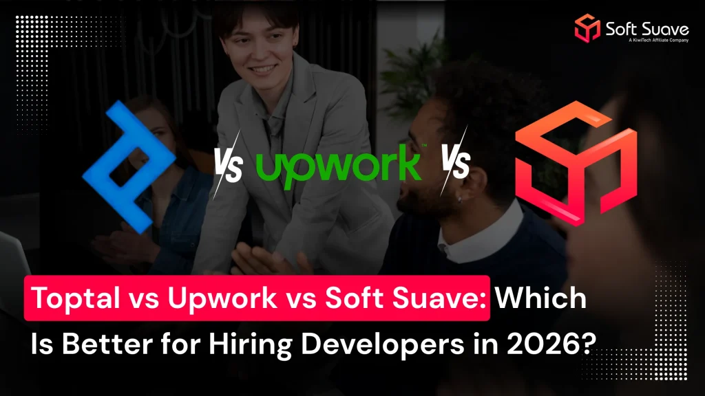 toptal vs upwork vs softsuave