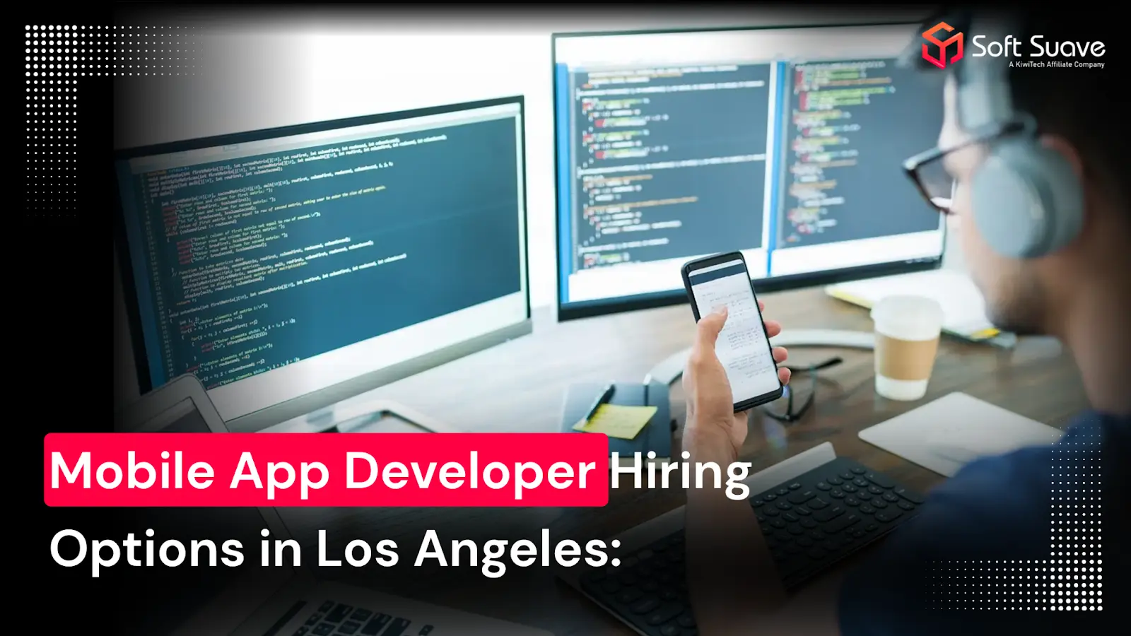 Mobile App Developer Hiring Options in Los Angeles: Complete Guide for ...