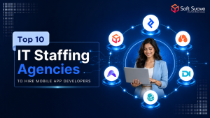 Top 10 IT Staffing Agencies to Hire Mobile App Developers